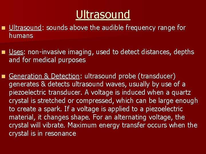 Ultrasound n Ultrasound: sounds above the audible frequency range for humans n Uses: non-invasive