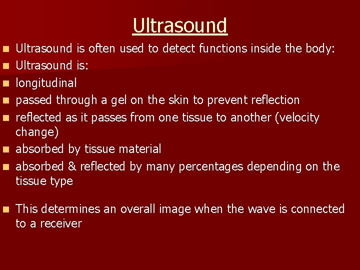 Ultrasound n n n n Ultrasound is often used to detect functions inside the