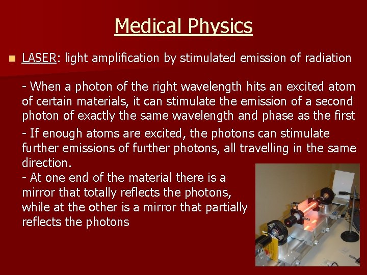 Medical Physics n LASER: light amplification by stimulated emission of radiation - When a