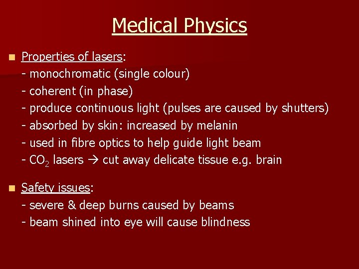 Medical Physics n Properties of lasers: - monochromatic (single colour) - coherent (in phase)