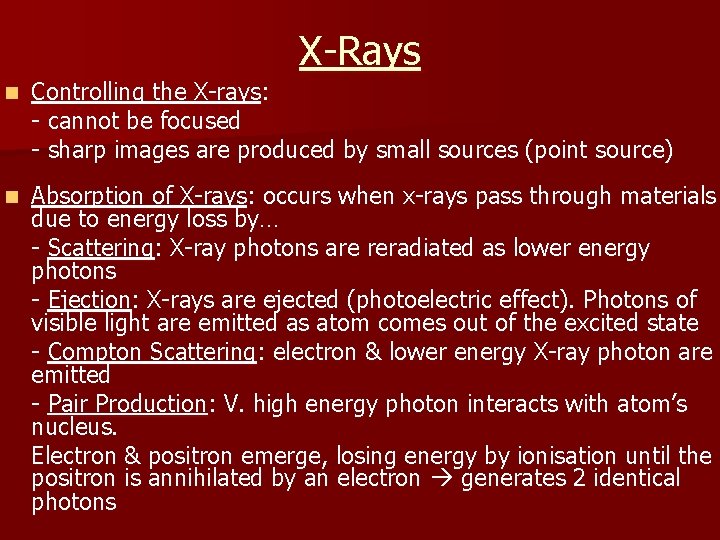 X-Rays n Controlling the X-rays: - cannot be focused - sharp images are produced