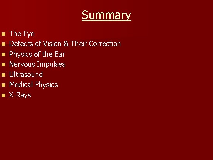 Summary n n n n The Eye Defects of Vision & Their Correction Physics