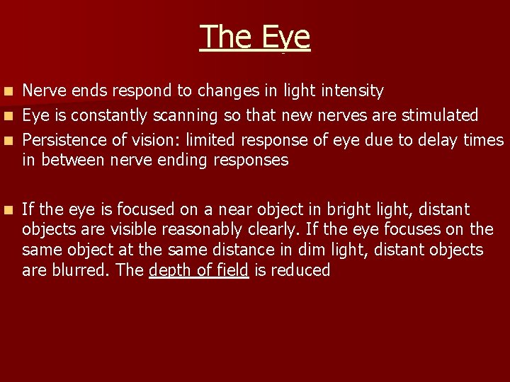 The Eye Nerve ends respond to changes in light intensity n Eye is constantly