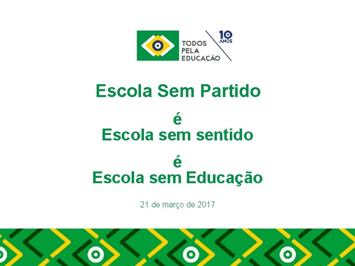 Escola Sem Partido é Escola sem sentido é Escola sem Educação 21 de março