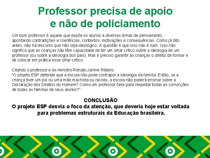 Professor precisa de apoio e não de policiamento Um bom professor é aquele que