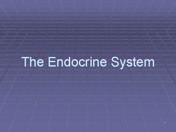 The Endocrine System 1 