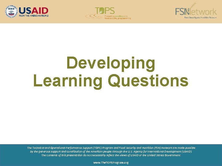 Developing Learning Questions The Technical and Operational Performance Support (TOPS) Program and Food Security