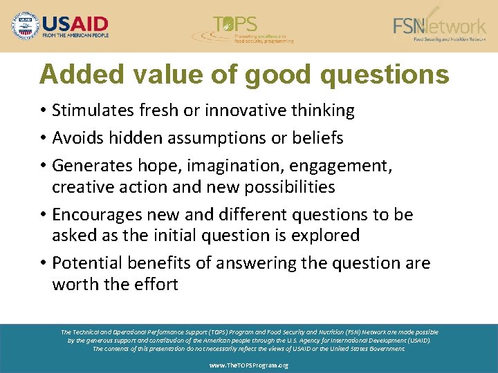 Added value of good questions • Stimulates fresh or innovative thinking • Avoids hidden