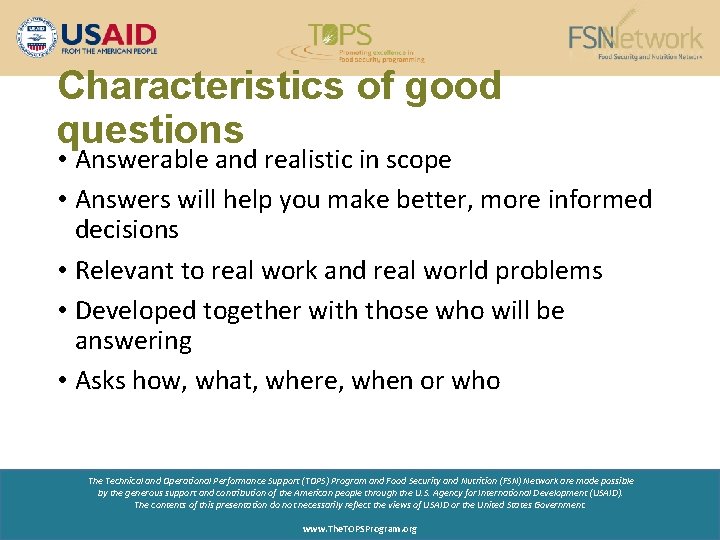 Characteristics of good questions • Answerable and realistic in scope • Answers will help