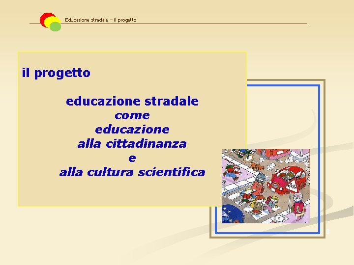 Educazione stradale – il progetto educazione stradale come educazione alla cittadinanza e alla cultura