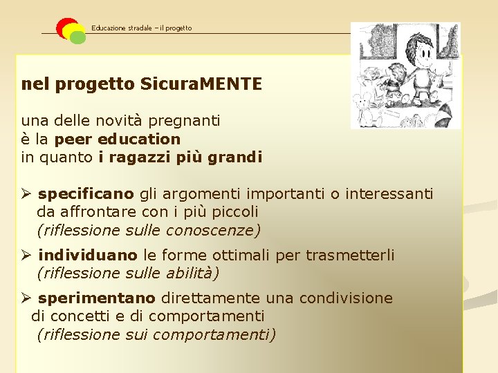 Educazione stradale – il progetto nel progetto Sicura. MENTE una delle novità pregnanti è