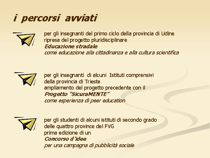 i percorsi avviati per gli insegnanti del primo ciclo della provincia di Udine ripresa