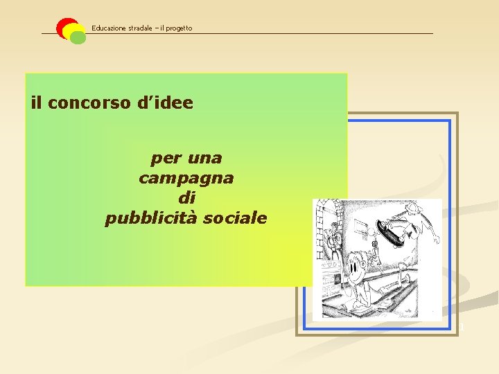 Educazione stradale – il progetto il concorso d’idee per una campagna di pubblicità sociale