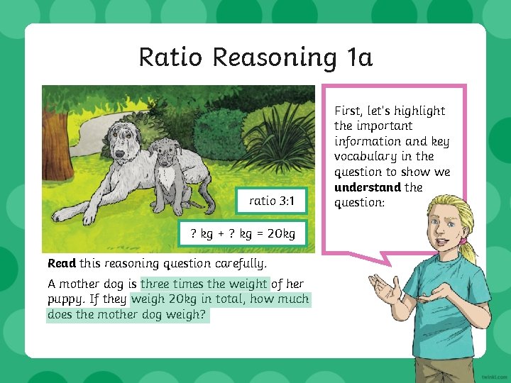Ratio Reasoning 1 a ratio 3: 1 ? kg + ? kg = 20