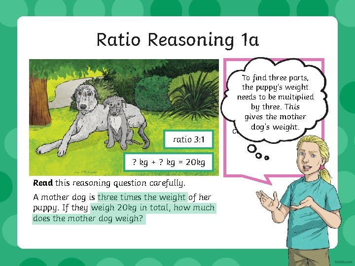 Ratio Reasoning 1 a ratio 3: 1 ? kg + ? kg = 20