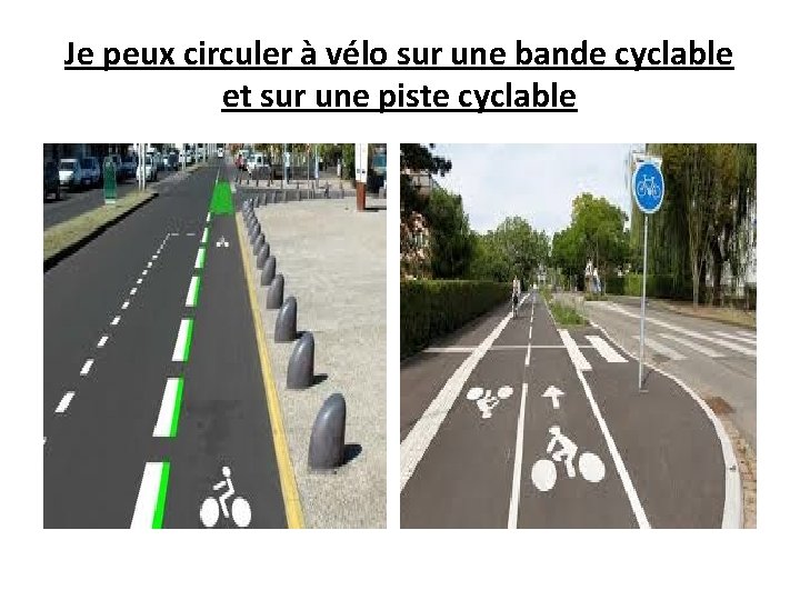 Je peux circuler à vélo sur une bande cyclable et sur une piste cyclable