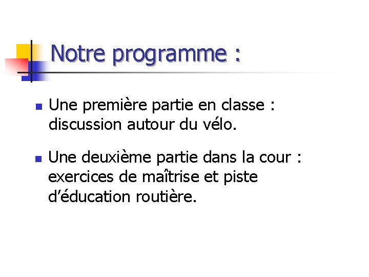 Notre programme : n n Une première partie en classe : discussion autour du