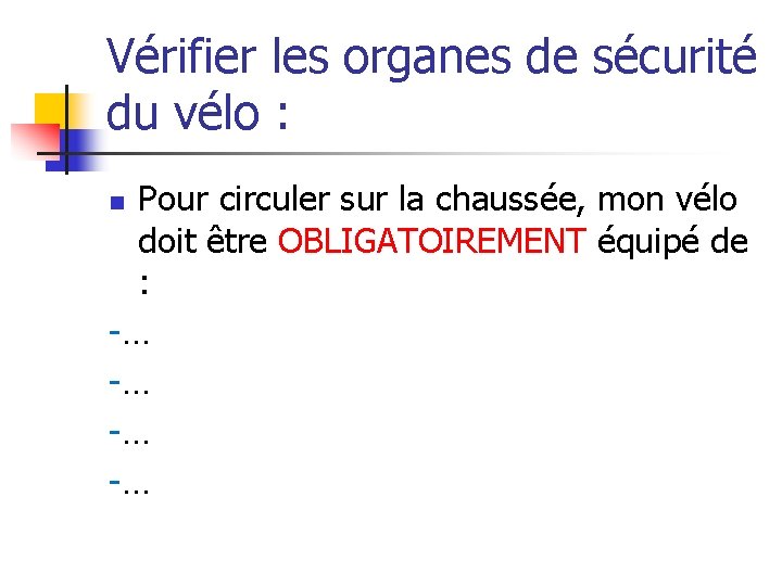 Vérifier les organes de sécurité du vélo : Pour circuler sur la chaussée, mon