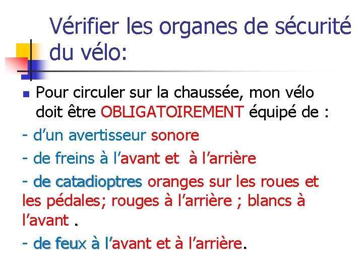 Vérifier les organes de sécurité du vélo: Pour circuler sur la chaussée, mon vélo