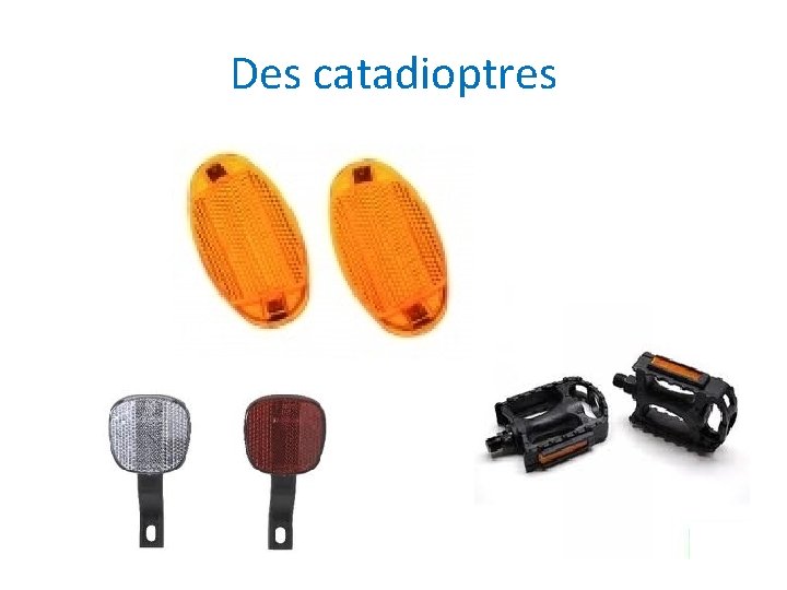 Des catadioptres 