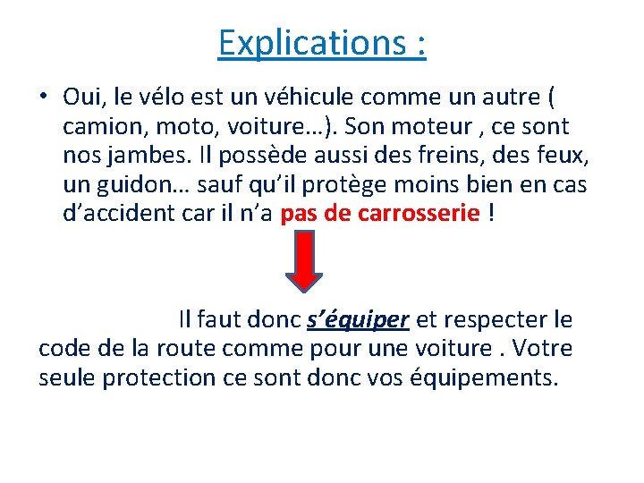 Explications : • Oui, le vélo est un véhicule comme un autre ( camion,