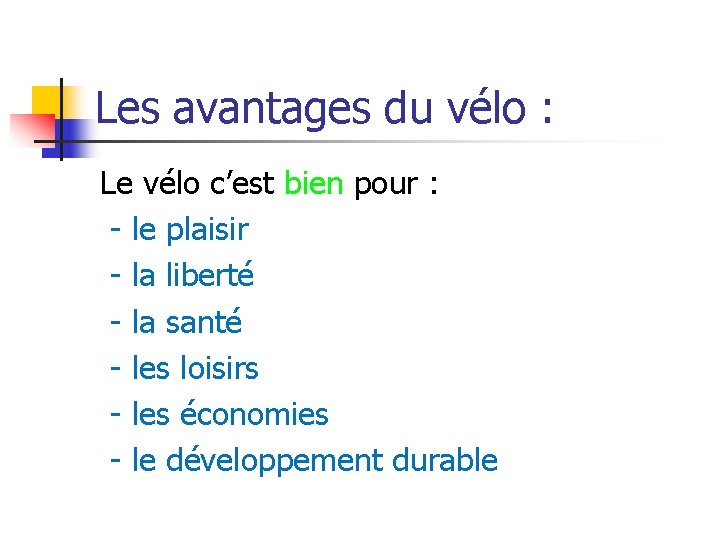 Les avantages du vélo : Le vélo c’est bien pour : - le plaisir