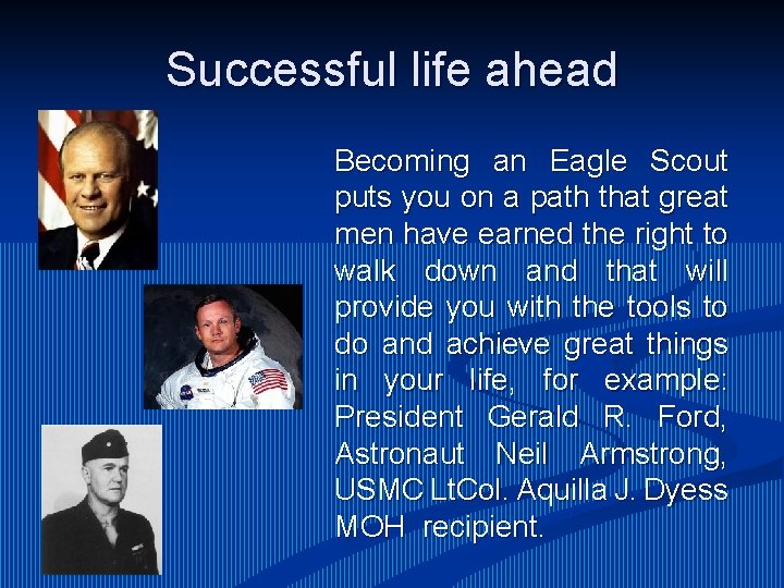 Successful life ahead Becoming an Eagle Scout puts you on a path that great