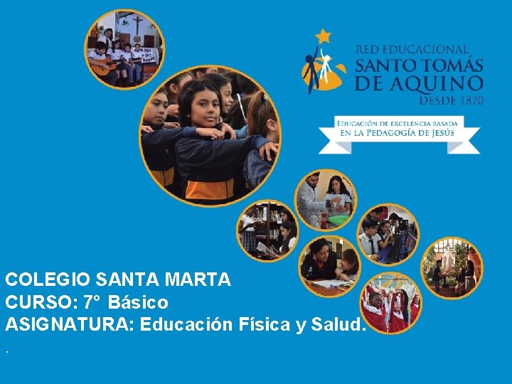 COLEGIO SANTA MARTA CURSO: 7° Básico ASIGNATURA: Educación Física y Salud. . 