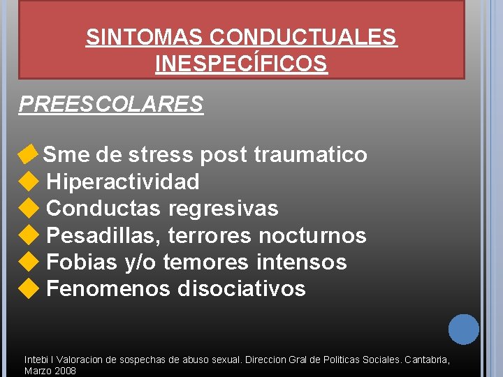 SINTOMAS CONDUCTUALES INESPECÍFICOS PREESCOLARES ◆ Sme de stress post traumatico ◆ Hiperactividad ◆ Conductas