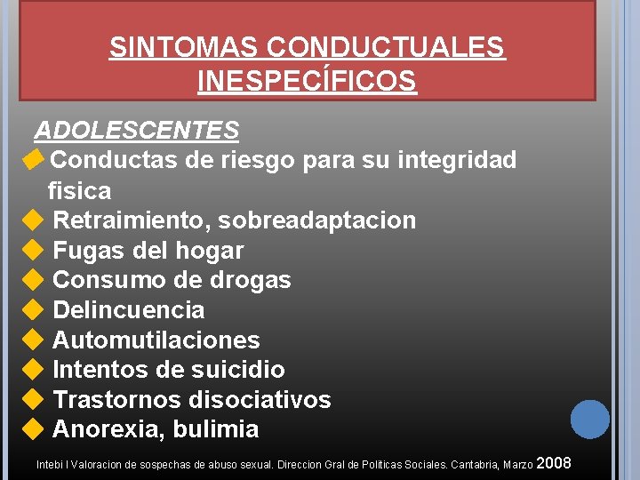 SINTOMAS CONDUCTUALES INESPECÍFICOS ADOLESCENTES ◆ Conductas de riesgo para su integridad fisica ◆ Retraimiento,