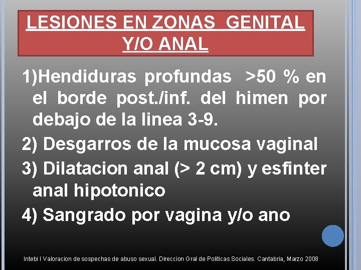 LESIONES EN ZONAS GENITAL Y/O ANAL 1)Hendiduras profundas >50 % en el borde post.