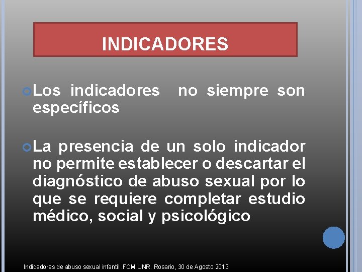 INDICADORES Los indicadores específicos no siempre son La presencia de un solo indicador no