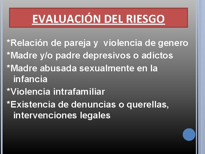 EVALUACIÓN DEL RIESGO *Relación de pareja y violencia de genero *Madre y/o padre depresivos