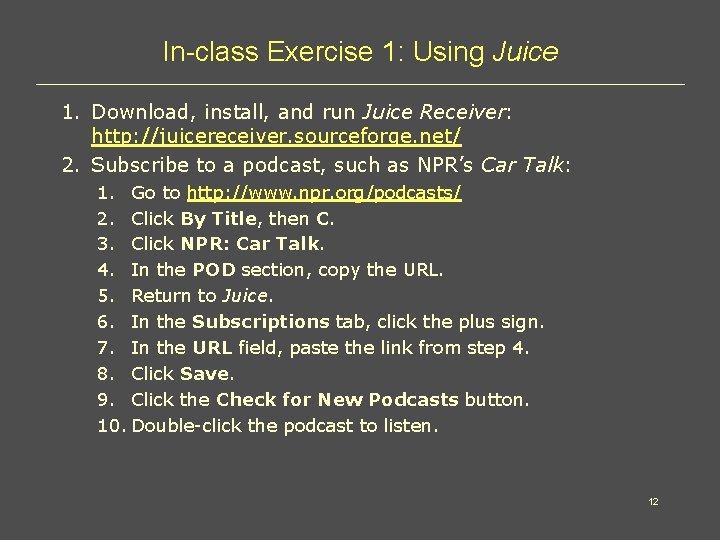 In-class Exercise 1: Using Juice 1. Download, install, and run Juice Receiver: http: //juicereceiver.