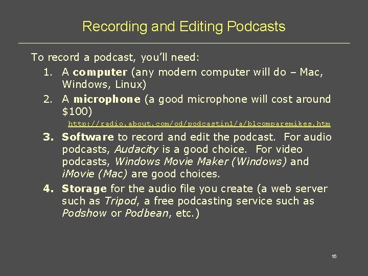 Recording and Editing Podcasts To record a podcast, you’ll need: 1. A computer (any