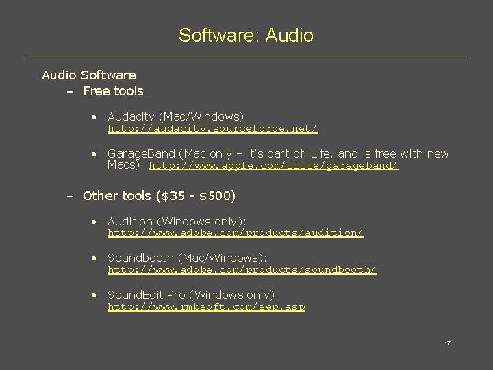 Software: Audio Software – Free tools • Audacity (Mac/Windows): http: //audacity. sourceforge. net/ •