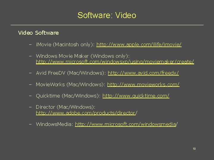 Software: Video Software – i. Movie (Macintosh only): http: //www. apple. com/ilife/imovie/ – Windows