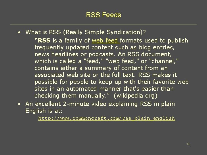 RSS Feeds • What is RSS (Really Simple Syndication)? “RSS is a family of