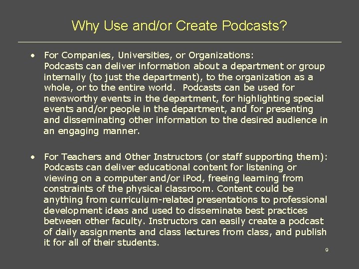 Why Use and/or Create Podcasts? • For Companies, Universities, or Organizations: Podcasts can deliver