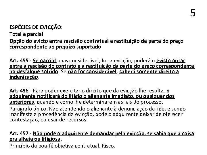 5 ESPÉCIES DE EVICÇÃO: Total e parcial Opção do evicto entre rescisão contratual e