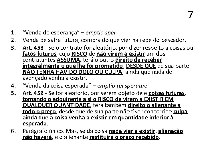 7 1. 2. 3. 4. 5. 6. “Venda de esperança” – emptio spei Venda