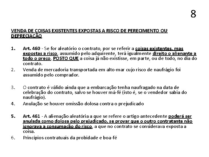 8 VENDA DE COISAS EXISTENTES EXPOSTAS A RISCO DE PERECIMENTO OU DEPRECIAÇÃO 1. 2.