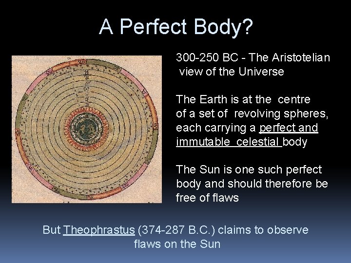 A Perfect Body? 300 -250 BC - The Aristotelian view of the Universe The