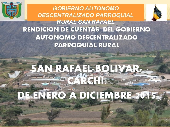 GOBIERNO AUTONOMO DESCENTRALIZADO PARROQUIAL RURAL SAN RAFAEL RENDICION DE CUENTAS DEL GOBIERNO AUTONOMO DESCENTRALIZADO