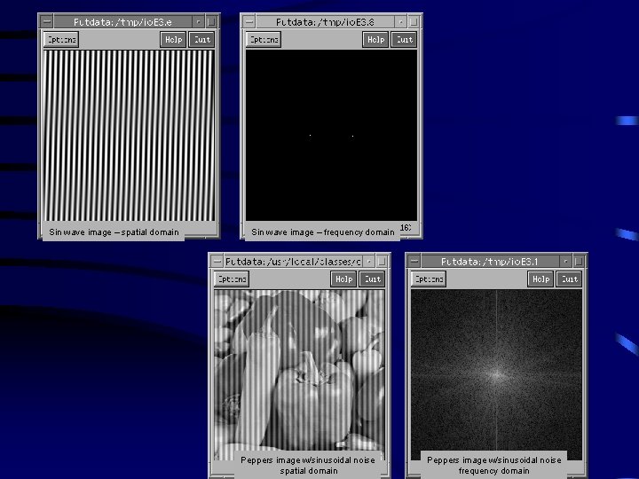 Sin wave image – spatial domain Sin wave image – frequency domain Peppers image