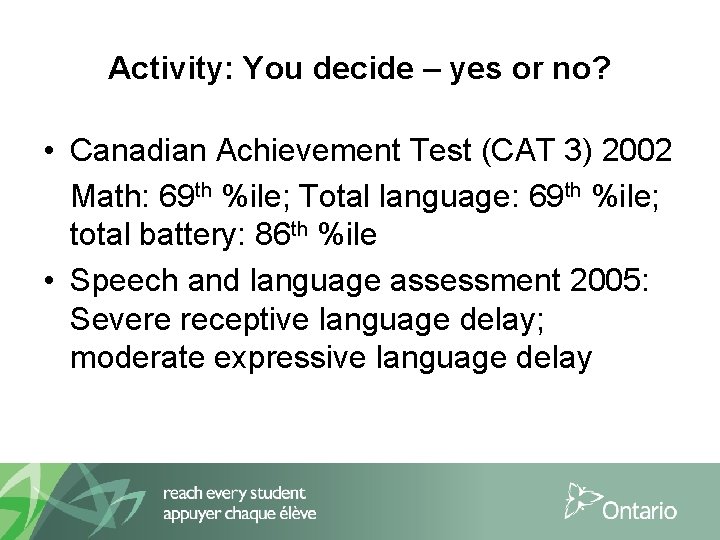 Activity: You decide – yes or no? • Canadian Achievement Test (CAT 3) 2002