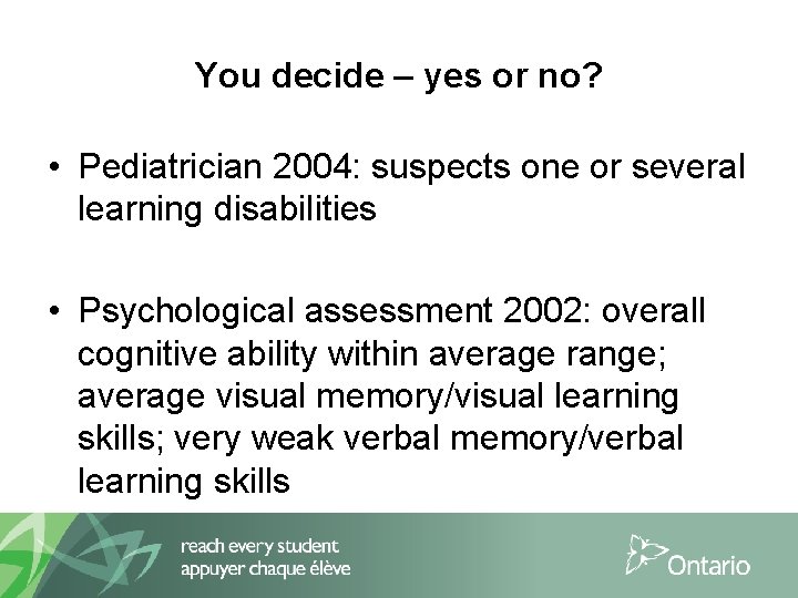 You decide – yes or no? • Pediatrician 2004: suspects one or several learning