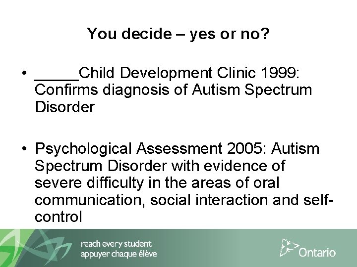 You decide – yes or no? • _____Child Development Clinic 1999: Confirms diagnosis of