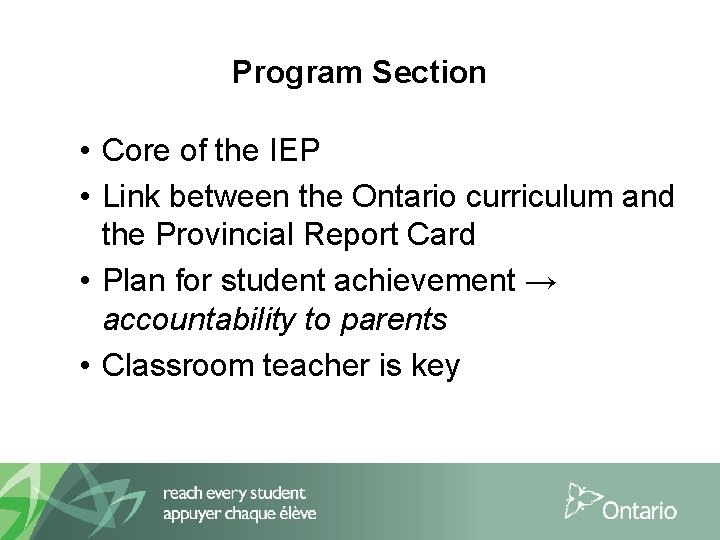 Program Section • Core of the IEP • Link between the Ontario curriculum and