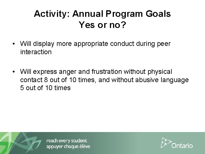 Activity: Annual Program Goals Yes or no? • Will display more appropriate conduct during